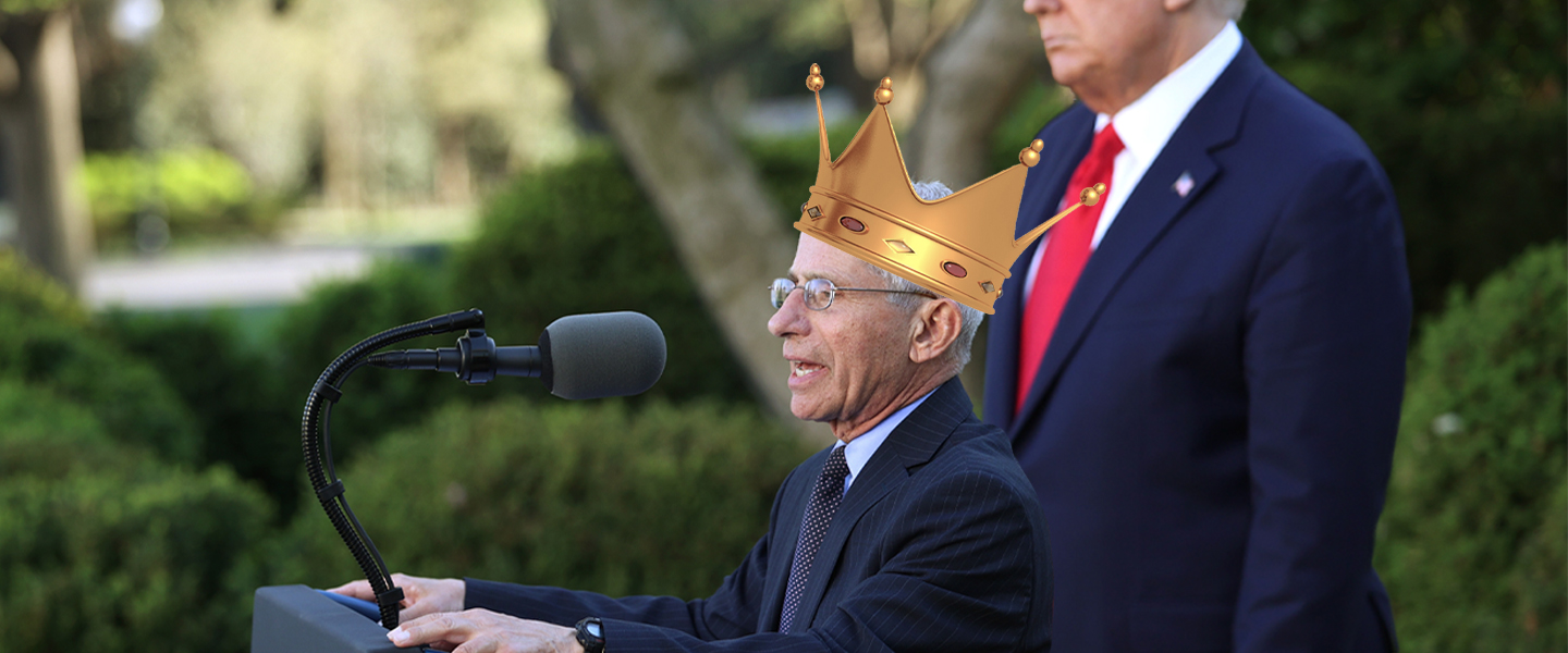 Dr. Fauci Is the Short King We've Been Waiting For