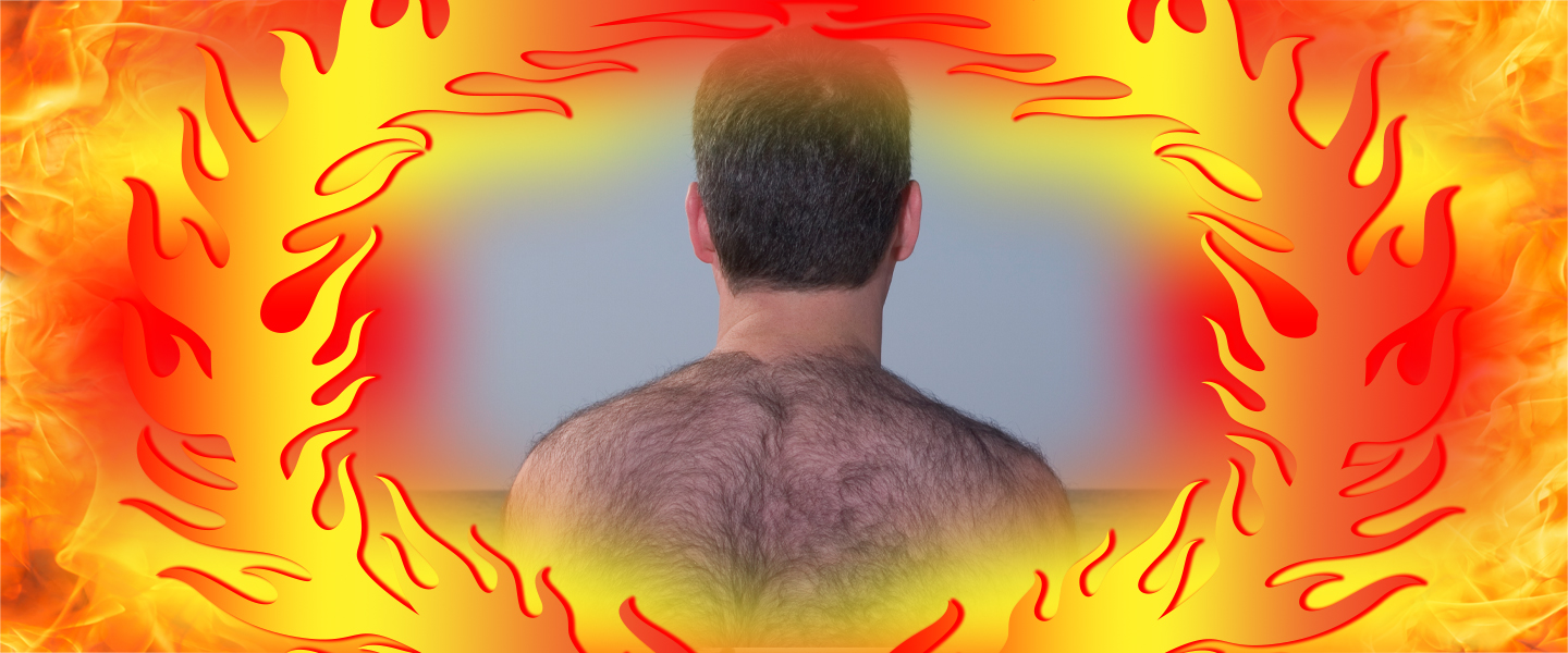 Your Back Hair Is Hotter Than the Hottest August Day