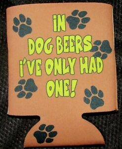 In Dog Beers I've Only Had One Koozie – The Social Dawg