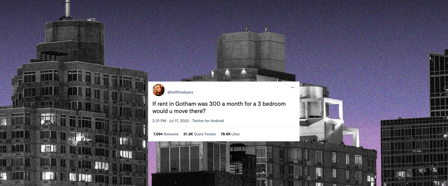 Hell Yeah I’d Live in Gotham City for the Cheap Rent